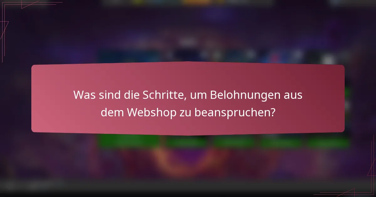 Was sind die Schritte, um Belohnungen aus dem Webshop zu beanspruchen?