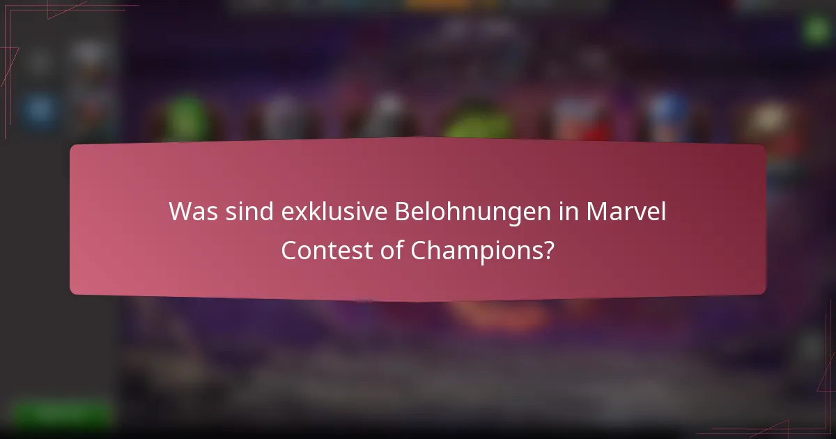 Was sind exklusive Belohnungen in Marvel Contest of Champions?
