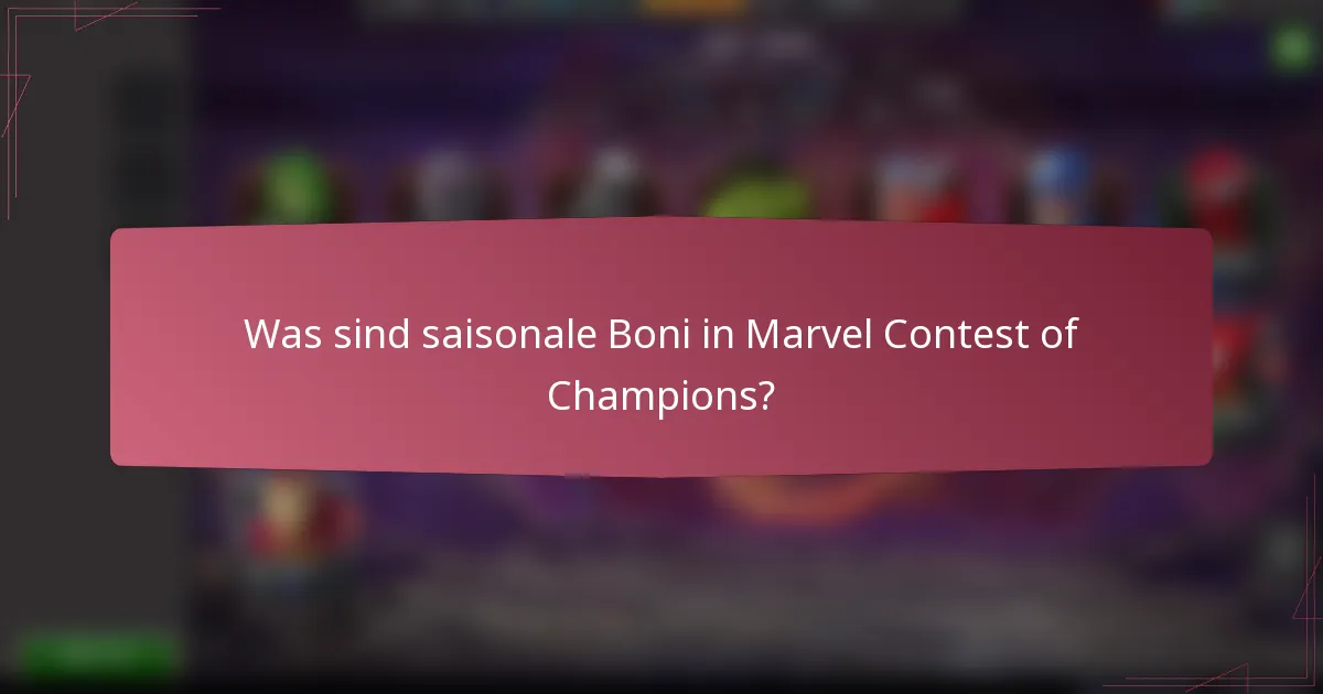 Was sind saisonale Boni in Marvel Contest of Champions?
