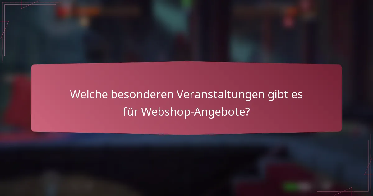 Welche besonderen Veranstaltungen gibt es für Webshop-Angebote?