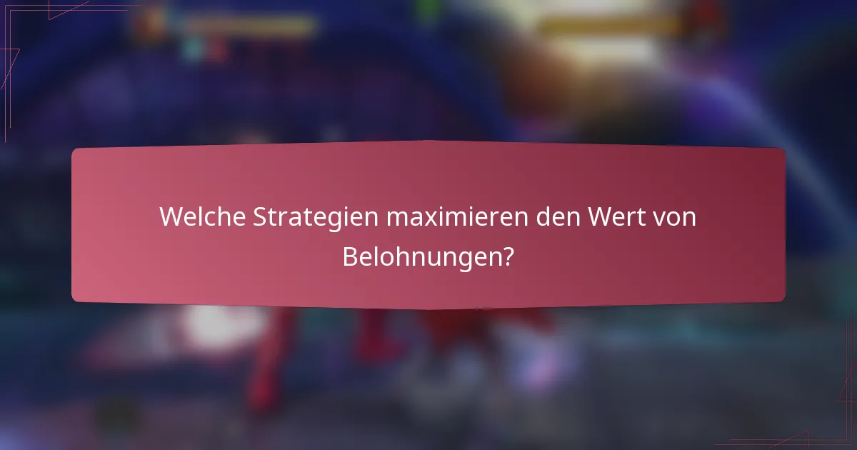 Welche Strategien maximieren den Wert von Belohnungen?