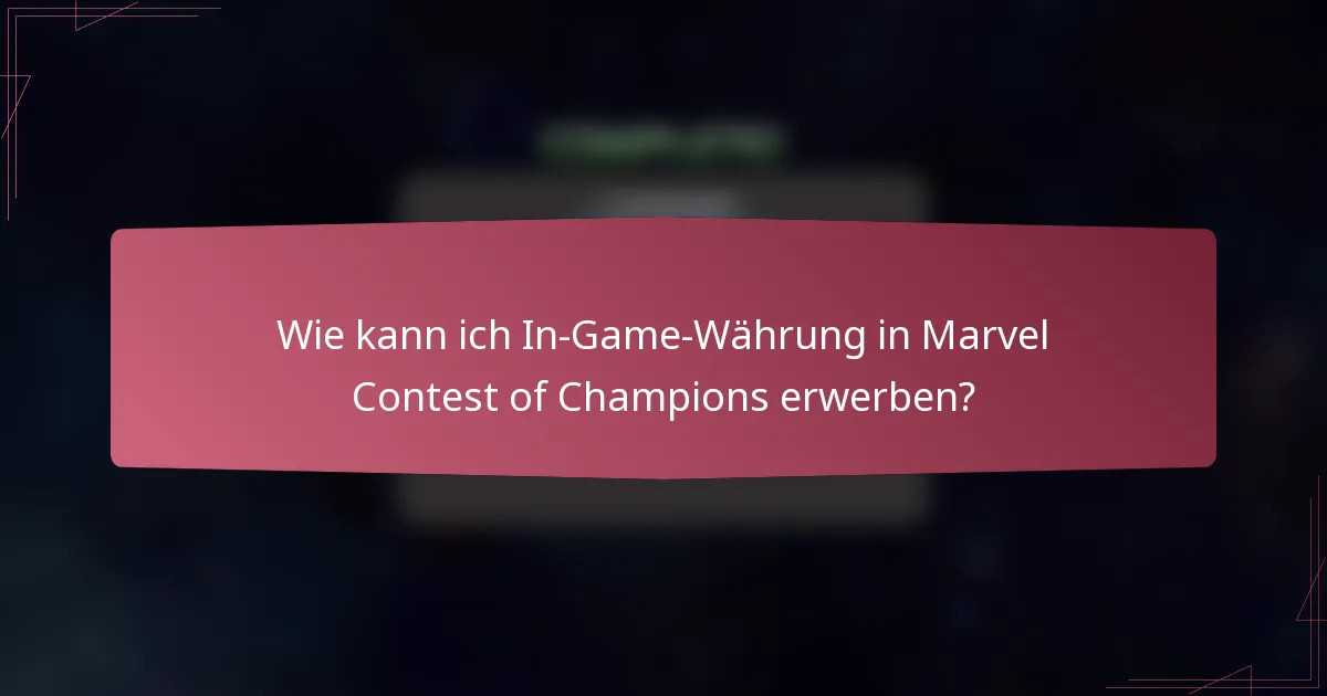 Wie kann ich In-Game-Währung in Marvel Contest of Champions erwerben?