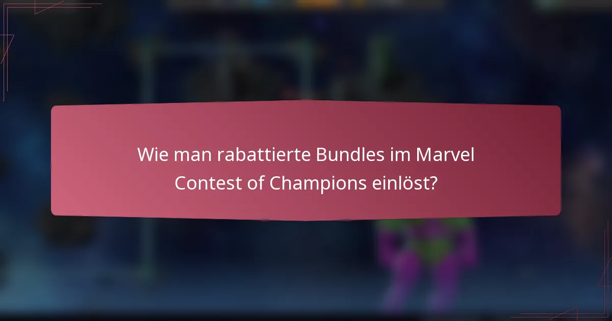 Wie man rabattierte Bundles im Marvel Contest of Champions einlöst?